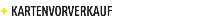 + KARTENVORVERKAUF